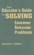 The Educator s Guide to Solving Common Behavior Problems