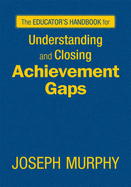 The Educators Handbook for Understanding and Closing Achievement Gaps