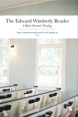 The Edward Wimberly Reader: A Black Pastoral Theology - Moschella, Mary Clark (Editor), and Butler, Lee H (Editor)