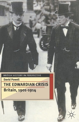 The Edwardian Crisis: Britain 1901-14 - Powell, David