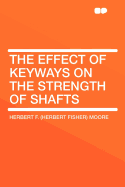 The Effect of Keyways on the Strength of Shafts