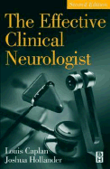 The Effective Clinical Neurologist - Hollander, Joshua, MD, and Caplan, Louis, MD