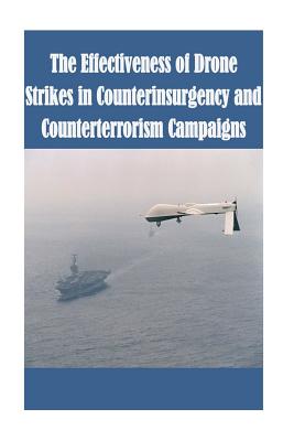 The Effectiveness of Drone Strikes in Counterinsurgency and Counterterrorism Campaigns - Strategic Studies Institute