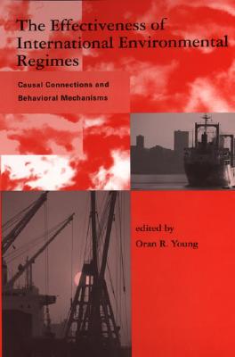 The Effectiveness of International Environmental Regimes - Young, Oran R, Professor (Editor)