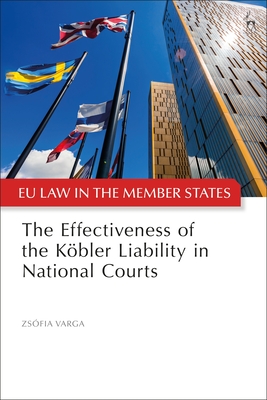 The Effectiveness of the Kbler Liability in National Courts - Varga, Zsfia, and Adams-Prassl, Jeremias (Editor), and Bobek, Michal (Editor)