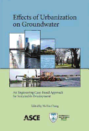 The Effects of Urbanization on Groundwater: An Engineering Case-Based Approach for Sustainable Development - Chang, Ni-Bin (Editor)