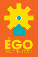 The Ego and Its Own: The Case of The Individual Against Authority
