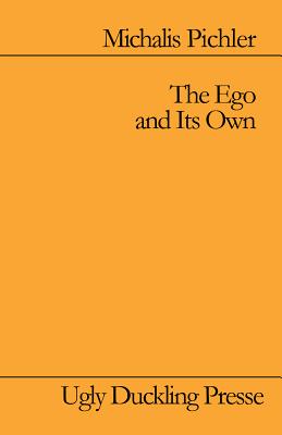 The Ego and Its Own - Pichler, Michalis