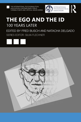 The Ego and the Id: 100 Years Later - Busch, Fred (Editor), and Delgado, Natacha (Editor)
