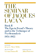 The Ego in Freud's Theory and in the Technique of Psychoanalysis, 1954-1955 - Lacan, Jacques, and Miller, Jacques-Alain (Editor)