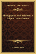 The Egyptian and Babylonian Ecliptic Constellations