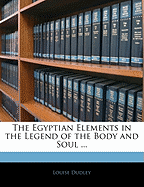 The Egyptian Elements in the Legend of the Body and Soul ...