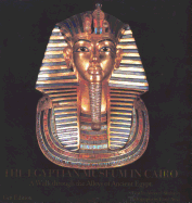 The Egyptian Museum in Cairo: A Walk Through the Alleys of Ancient Egypt. Gift Edition