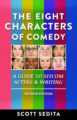 The Eight Characters of Comedy: Guide to Sitcom Acting &Writing - Sedita, Scott