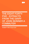 The Eight Forty-Five: Extracts from the Diary of John Skinner a Commuter