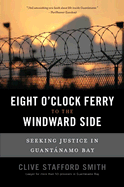 The Eight O'Clock Ferry to the Windward Side: Seeking Justice in Guantanamo Bay