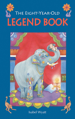 The Eight-Year-Old Legend Book - Wyatt, Isabel