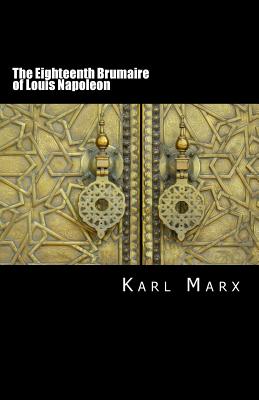 The Eighteenth Brumaire of Louis Napoleon - Marx, Karl