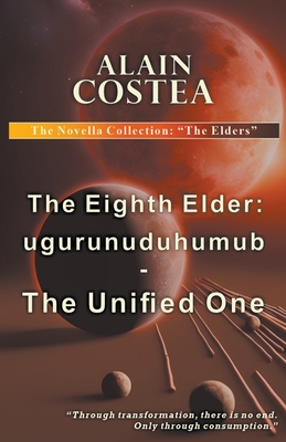 The Eighth Elder: ugurunuduhumub - The Unified One - Costea, Alain