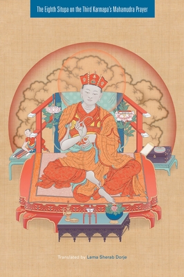 The Eighth Situpa on the Third Karmapa's Mahamudra Prayer - Dorje, Sherab (Translated by)