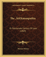 The 'Ekatompathia: Or Passionate Century Of Love (1869)