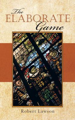 The Elaborate Game - Lawson, Robert