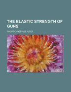 The Elastic Strength of Guns