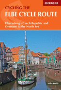 The Elbe Cycle Route: Elberadweg - Czech Republic and Germany to the North Sea