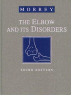 The Elbow and Its Disorders - Morrey, Bernard F, MD