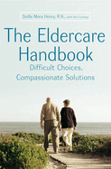 The Eldercare Handbook: Difficult Choices, Compassionate Solutions