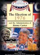 The Election of 1976 and the Administration of Jimmy Carter - Schlesinger, Arthur Meier, Jr. (Editor), and Israel, Fred L (Editor), and Frent, David J (Editor)