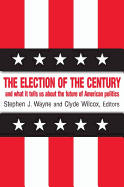 The Election of the Century: And What It Tells Us about the Future of American Politics