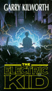 The Electric Kid - Kilworth, Garry