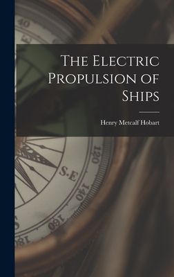 The Electric Propulsion of Ships - Hobart, Henry Metcalf