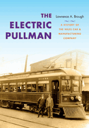 The Electric Pullman: A History of the Niles Car & Manufacturing Company