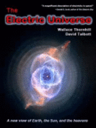 The Electric Universe - Wallace Thornhill & David Talbott