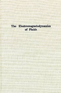 The Electromagnetodynamics of Fluids - Hughes, William F., and Young, Frederick J.