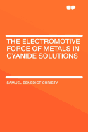 The Electromotive Force of Metals in Cyanide Solutions