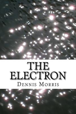 The Electron - Morris, Dennis