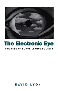 The Electronic Eye: The Rise of Surveillance Society - Computers and Social Control in Context
