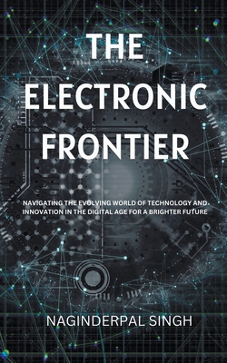 The Electronic Frontier - Singh, Naginderpal