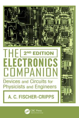 The Electronics Companion: Devices and Circuits for Physicists and Engineers - Fischer-Cripps, Anthony C