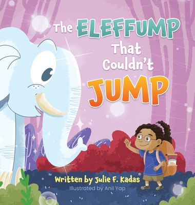 The ELEFFUMP That Couldn't JUMP - Kadas, Julie F, and Van Der Mewre, Bryony (Editor)