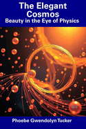 The Elegant Cosmos: Beauty in the Eye of Physics