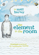 The Element in the Room: Poems Inspired by Renewable Energy