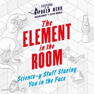 The Element in the Room: Science-y Stuff Staring You in the Face