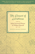 The Element of Lavishness: Letters of Sylvia Townsend Warner and William Maxwell 1938-1978