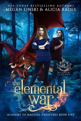 The Elemental War - Rades, Alicia, and Legends, Hidden, and Linski, Megan