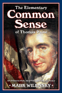 The Elementary Common Sense of Thomas Paine: An Interactive Adaptation for All Ages - Wilensky, Mark