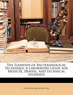 The Elements of Bacteriological Technique; A Laboratory Guide for Medical, Dental, and Technical Students